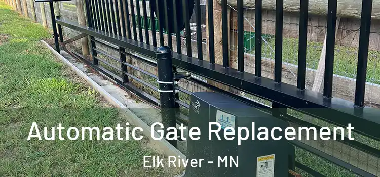  Automatic Gate Replacement Elk River - MN
