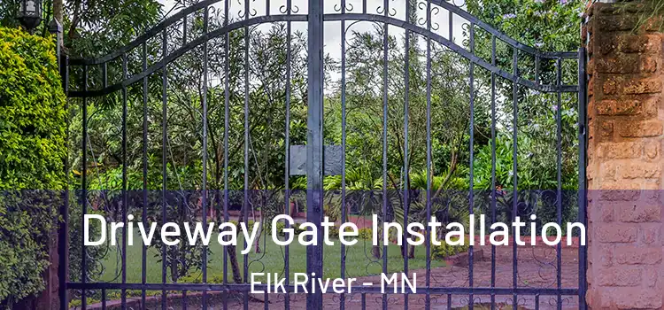 Driveway Gate Installation Elk River - MN